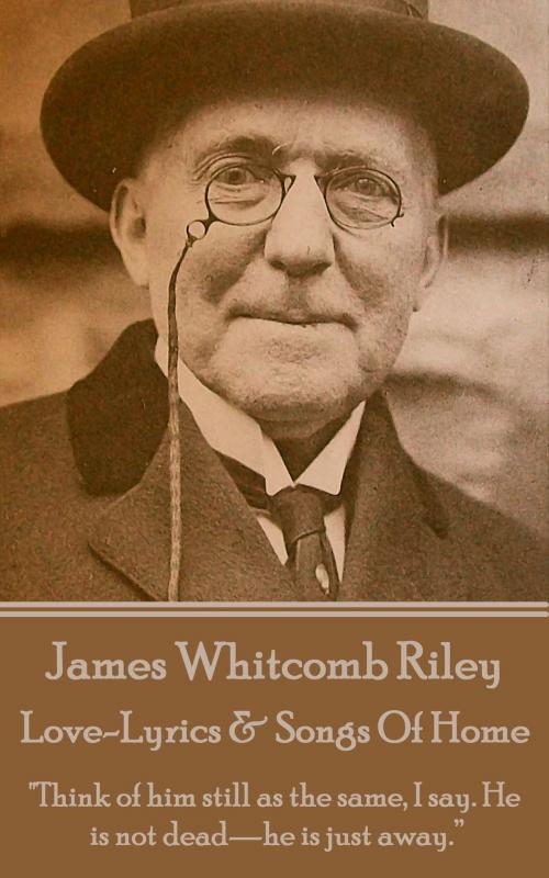 Cover of the book Love-Lyrics & Songs Of Home by James Whitcomb Riley, Deadtree Publishing