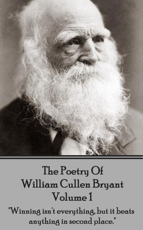 Cover of the book The Poetry of William Cullen Bryant - Volume 1 by William Cullen Bryant, Deadtree Publishing