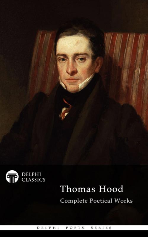 Cover of the book Complete Poetical Works of Thomas Hood (Delphi Classics) by Thomas Hood, Delphi Classics, Delphi Classics