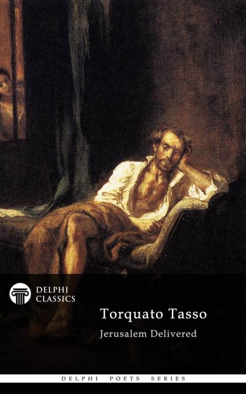 Cover of the book Jerusalem Delivered by Torquato Tasso (Delphi Classics) by Torquato Tasso, Delphi Classics, Delphi Classics