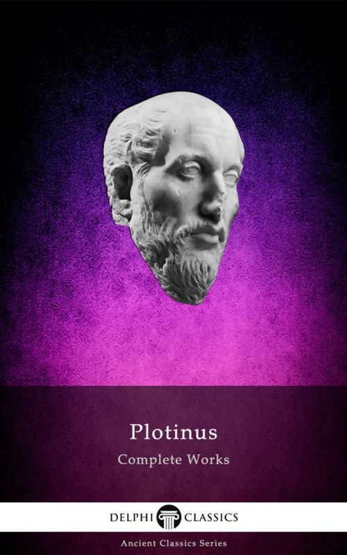 Cover of the book Complete Works of Plotinus (Delphi Classics) by Plotinus, Delphi Classics, Delphi Classics