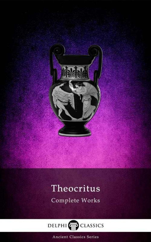 Cover of the book Delphi Complete Works of Theocritus (Illustrated) by Theocritus, Delphi Classics, Delphi Classics