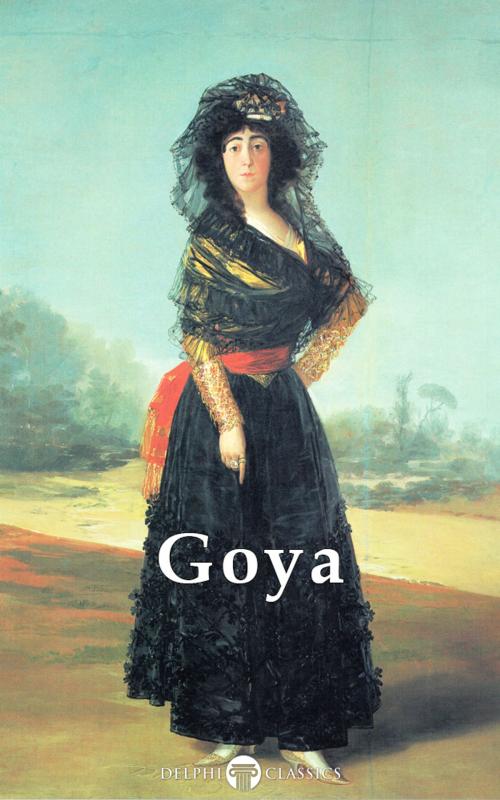 Cover of the book Complete Paintings of Francisco de Goya (Delphi Classics) by Francisco de Goya, Delphi Classics, Delphi Classics