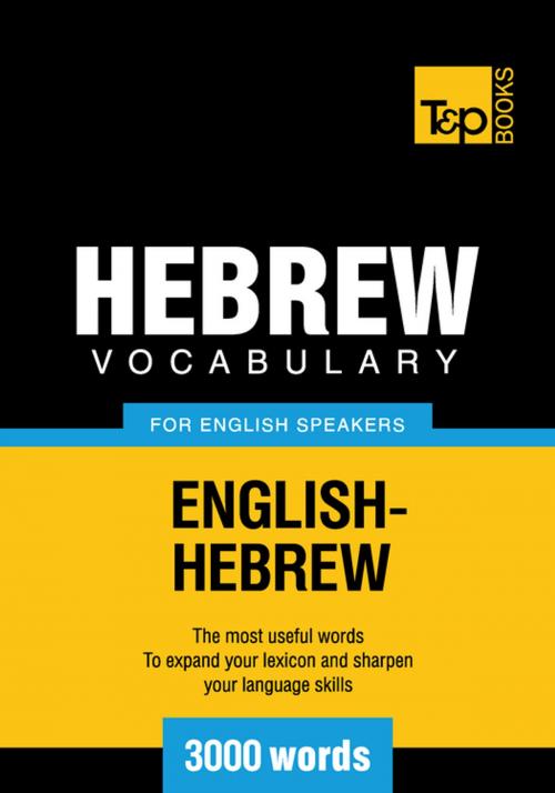 Cover of the book Hebrew vocabulary for English speakers - 3000 words by Andrey Taranov, T&P Books