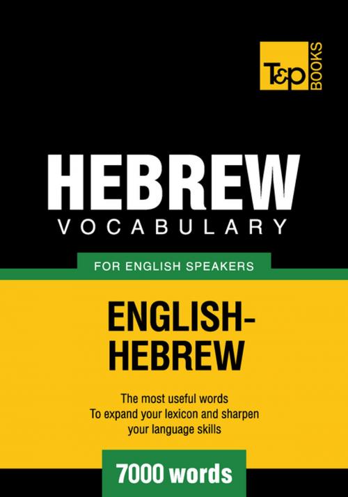 Cover of the book Hebrew vocabulary for English speakers - 7000 words by Andrey Taranov, T&P Books