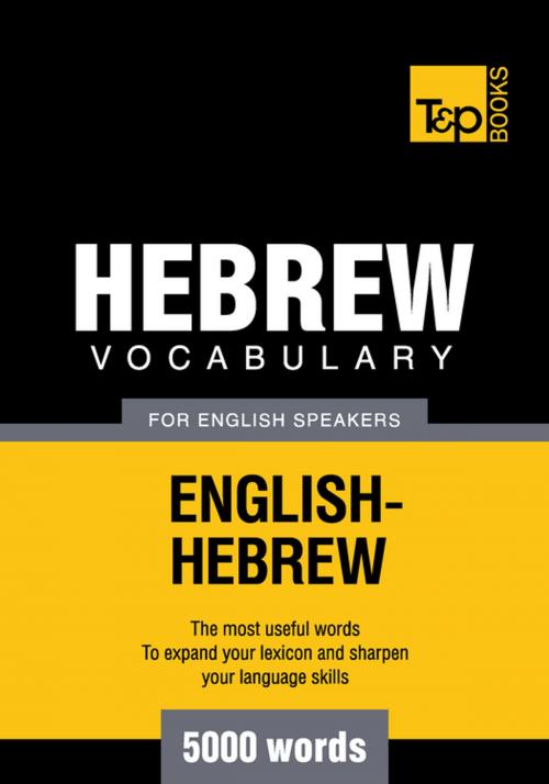 Cover of the book Hebrew vocabulary for English speakers - 5000 words by Andrey Taranov, T&P Books