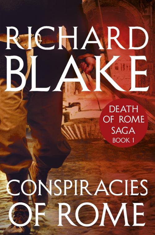 Cover of the book Conspiracies of Rome (Death of Rome Saga Book One) by Richard Blake, Hodder & Stoughton