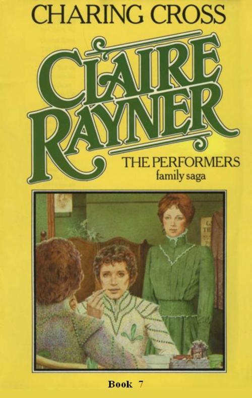 Cover of the book Charing Cross (Book 7 of The Performers) by Claire Rayner, MP Publishing