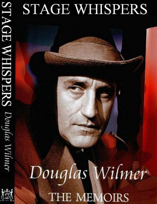 Cover of the book Stage Whispers by Douglas Wilmer, MP Publishing