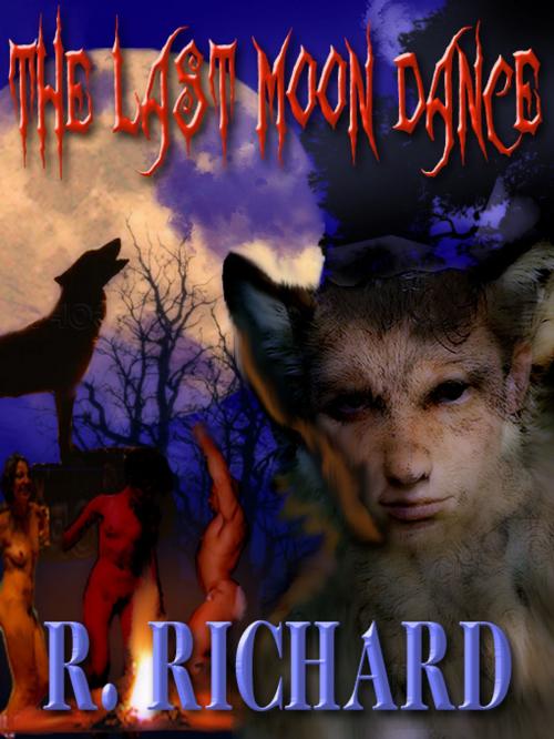Cover of the book THE LAST MOON DANCE by R. Richard, Club Lighthouse Publishing