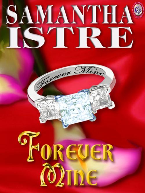 Cover of the book FOREVER MINE by Samantha Istre, Club Lighthouse Publishing
