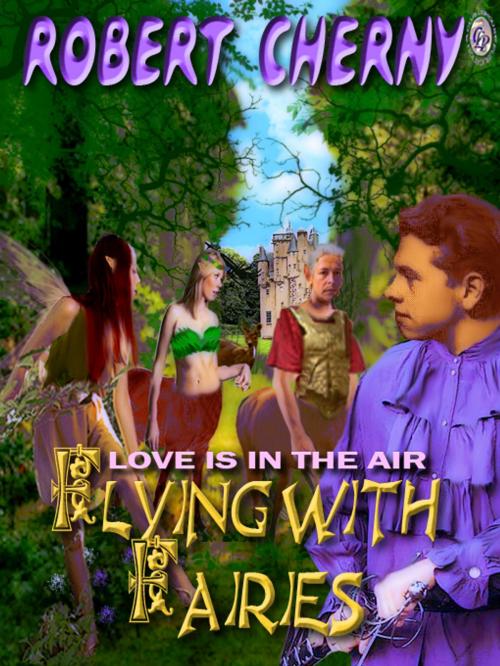 Cover of the book FLYING WITH FAIRIES: LOVE IS IN THE AIR by Robert Cherny, Club Lighthouse Publishing
