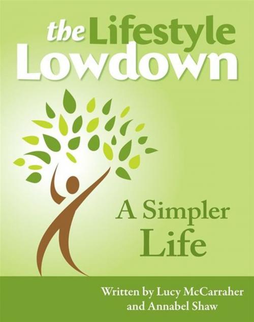 Cover of the book The Lifestyle Lowdown: A Simpler Life by Lucy McCarraher, Annabel Shaw, Creative Content Ltd