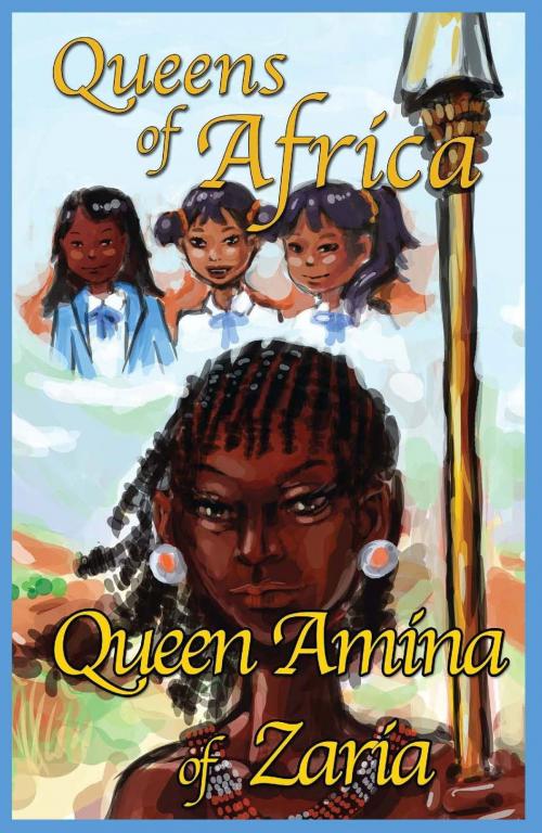 Cover of the book Queen Amina of Zaria Queens of Africa Book 1 by JudbyBee, MX Publishing