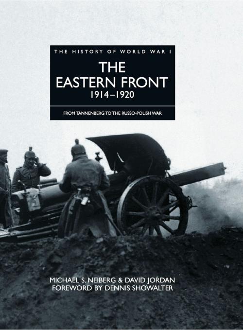 Cover of the book History of World War I: The Eastern Front 1914–1920 by David Jordan, Michael S Neiberg, Amber Books Ltd