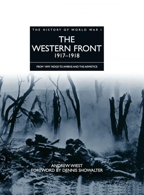 Cover of the book History of World War I: The Western Front 1917–1918 by Andrew Wiest, Amber Books Ltd