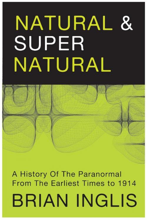 Cover of the book Natural and Supernatural: A History of the Paranormal by Brian Inglis, White Crow Productions Ltd