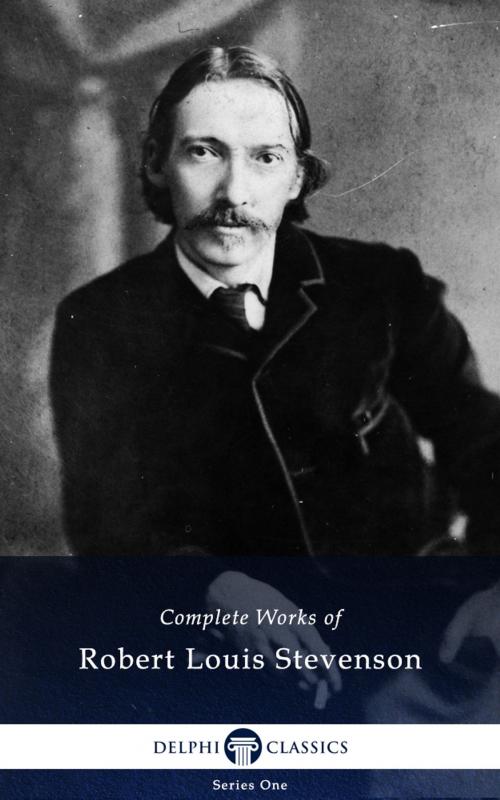 Cover of the book Complete Works of Robert Louis Stevenson (Delphi Classics) by Robert Louis Stevenson, Delphi Classics, Delphi Classics