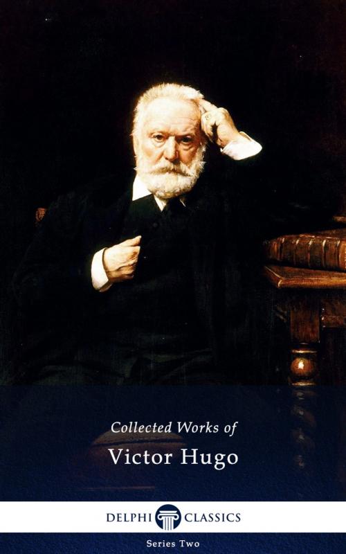 Cover of the book Complete Works of Victor Hugo (Delphi Classics) by Victor Hugo, Delphi Classics, Delphi Classics
