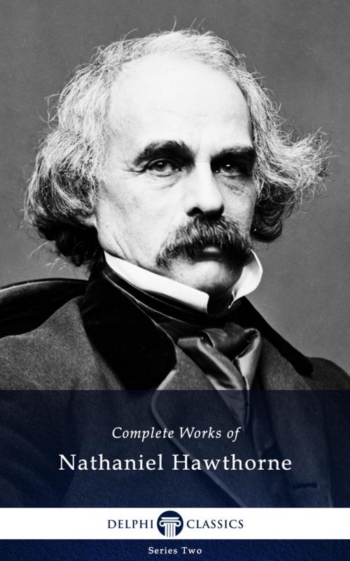 Cover of the book Complete Works of Nathaniel Hawthorne (Delphi Classics) by Nathaniel Hawthorne, Delphi Classics, Delphi Classics