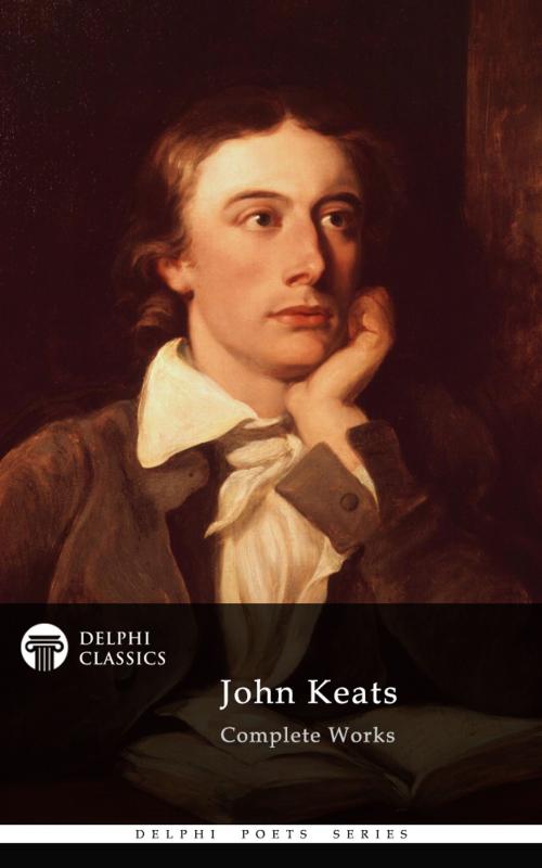 Cover of the book Complete Works of John Keats (Delphi Classics) by John Keats, Delphi Classics, Delphi Classics