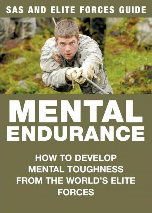 Cover of the book Mental Endurance: SAS & Elite Forces Guide by Chris McNab, Amber Books Ltd