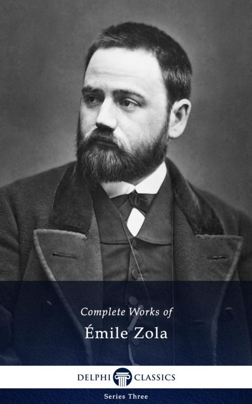 Cover of the book Complete Works of Émile Zola (Delphi Classics) by Émile Zola, Delphi Classics, Delphi Classics