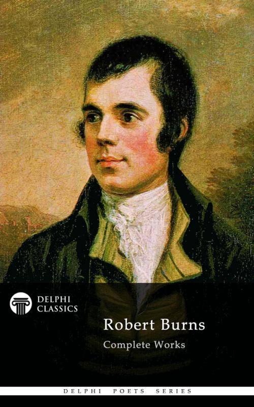 Cover of the book Complete Works of Robert Burns (Delphi Classics) by Robert Burns, Delphi Classics, Delphi Classics