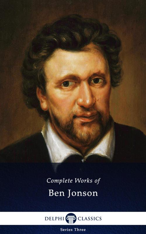 Cover of the book Complete Works of Ben Jonson (Delphi Classics) by Ben Jonson, Delphi Classics, Delphi Classics