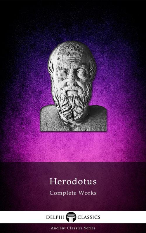 Cover of the book Complete Works of Herodotus (Delphi Classics) by Herodotus, Delphi Classics, Delphi Classics