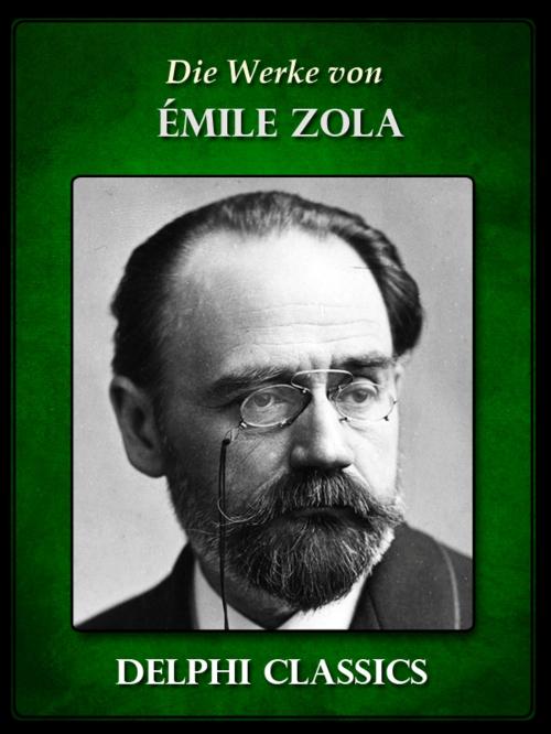 Cover of the book Die Werke von Emile Zola by Émile Zola, Delphi Classics
