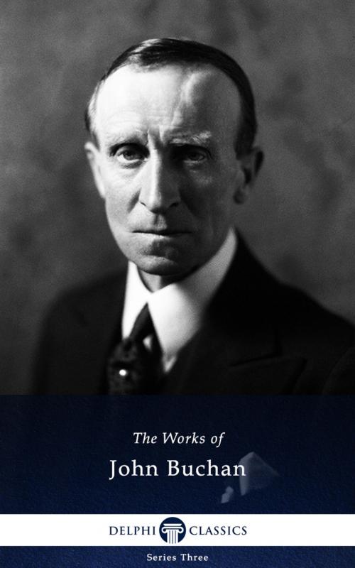 Cover of the book Collected Works of John Buchan (Delphi Classics) by John Buchan, Delphi Classics, Delphi Classics
