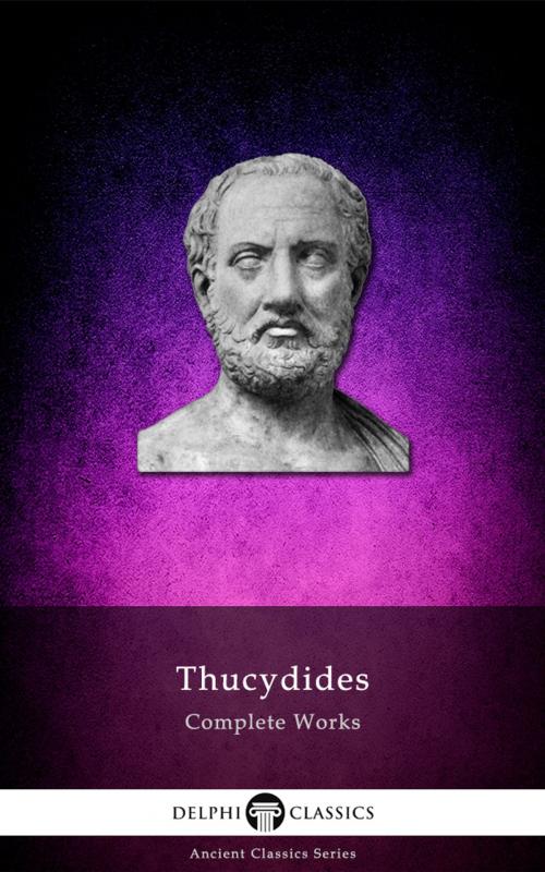 Cover of the book Complete Works of Thucydides (Delphi Classics) by Thucydides, Delphi Classics, Delphi Classics