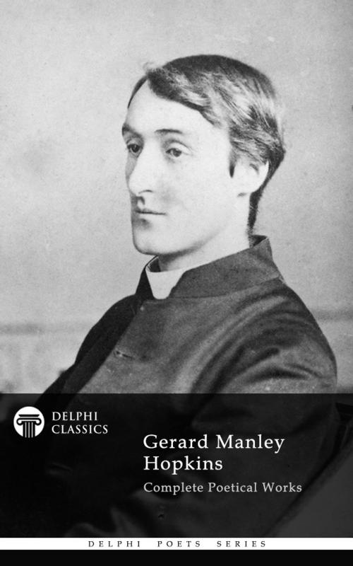 Cover of the book Complete Works of Gerard Manley Hopkins (Delphi Classics) by Gerard Manley Hopkins, Delphi Classics, Delphi Classics