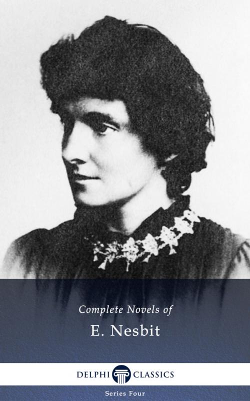 Cover of the book Complete Novels of E. Nesbit (Delphi Classics) by Edith Nesbit, Delphi Classics, Delphi Classics