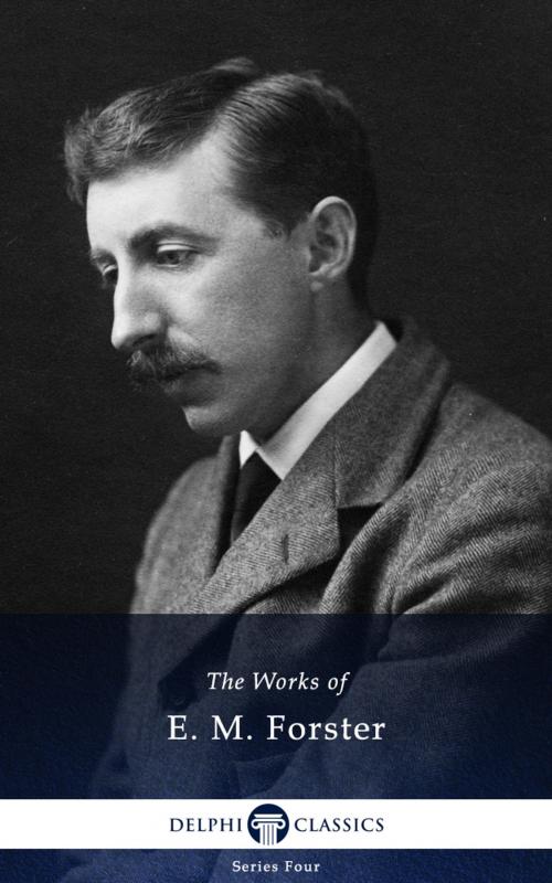 Cover of the book Collected Works of E. M. Forster (Delphi Classics) by E. M. Forster, Delphi Classics, Delphi Classics