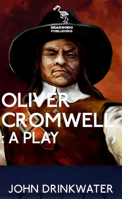 Cover of the book Oliver Cromwell: A Play by John Drinkwater, Dead Dodo