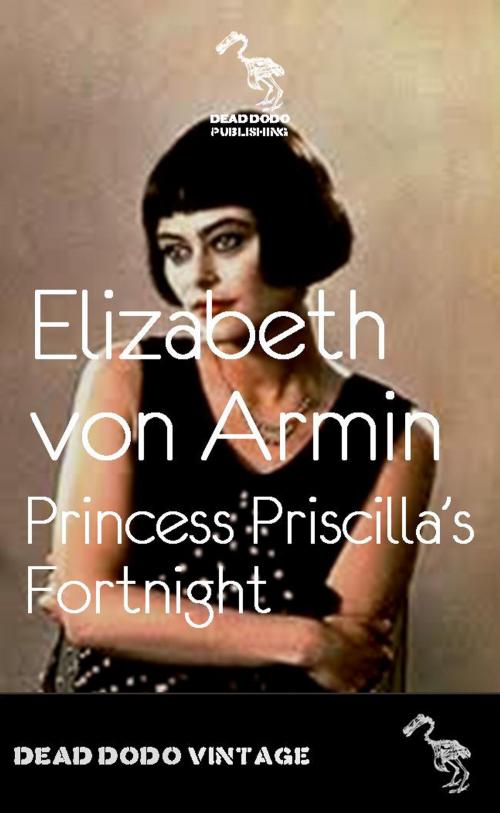Cover of the book Princess Priscilla's Fortnight by Elizabeth von Arnim, Dead Dodo