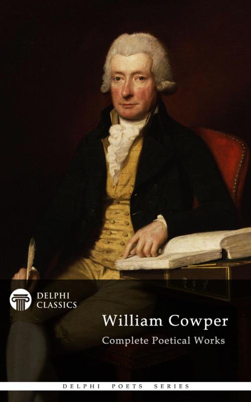Cover of the book Complete Poetical Works of William Cowper (Delphi Classics) by William Cowper, Delphi Classics, Delphi Classics
