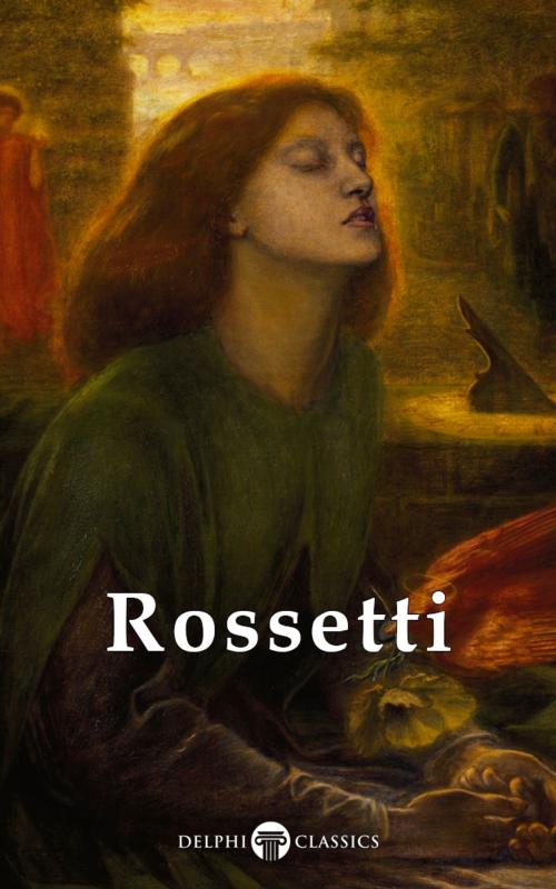 Cover of the book Complete Paintings of Dante Gabriel Rossetti (Delphi Classics) by Dante Gabriel Rossetti, Delphi Classics, Delphi Classics