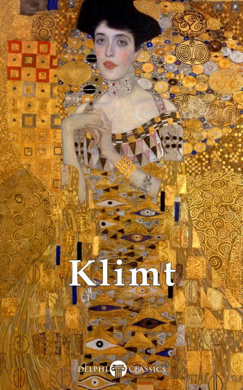 Cover of the book Complete Paintings of Gustav Klimt (Delphi Classics) by Gustav Klimt, Delphi Classics, Delphi Classics