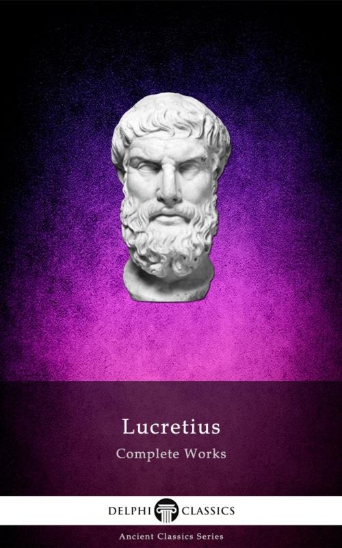 Cover of the book Complete Works of Lucretius (Delphi Classics) by Lucretius, Delphi Classics, Delphi Classics