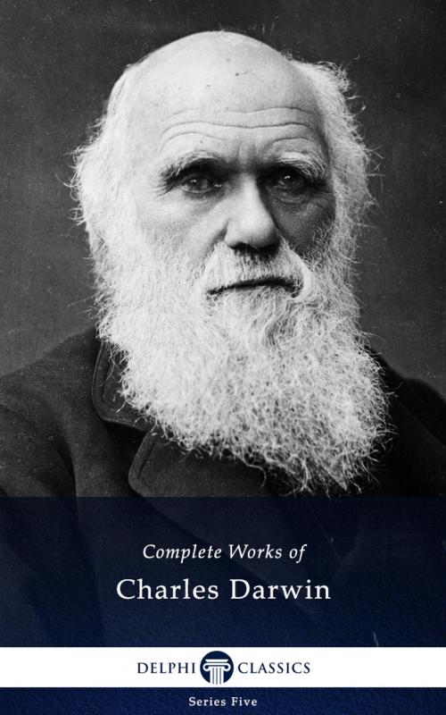 Cover of the book Complete Works of Charles Darwin (Delphi Classics) by Charles Darwin, Delphi Classics, Delphi Classics