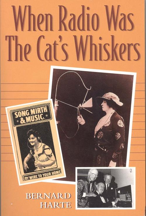 Cover of the book When Radio Was the Cats Whiskers by Bernard Harte, Rosenberg Publishing