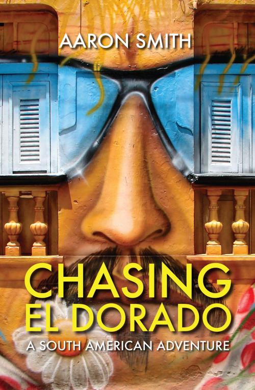 Cover of the book Chasing El Dorado by Aaron Smith, Transit Lounge