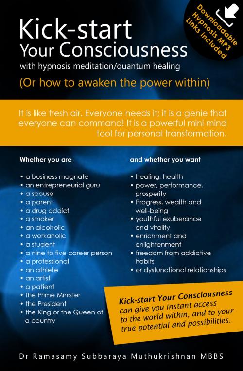 Cover of the book Kick-start Your Consciousness—with hypnosis meditation/quantum healing by Dr Ramasamy Subbaraya Muthukrishnan MBBS, Australian eBook Publisher