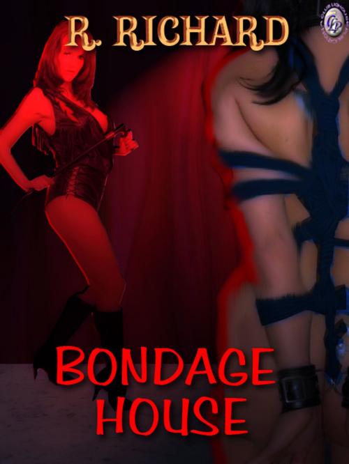 Cover of the book BONDAGE HOUSE by R. Richard, Club Lighthouse Publishing