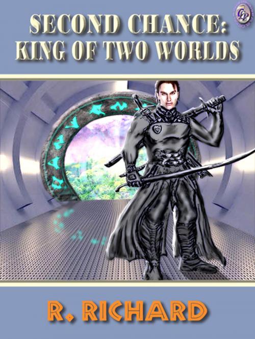Cover of the book Second Chance King of Two Worlds by R. RICHARD, Club Lighthouse Publishing