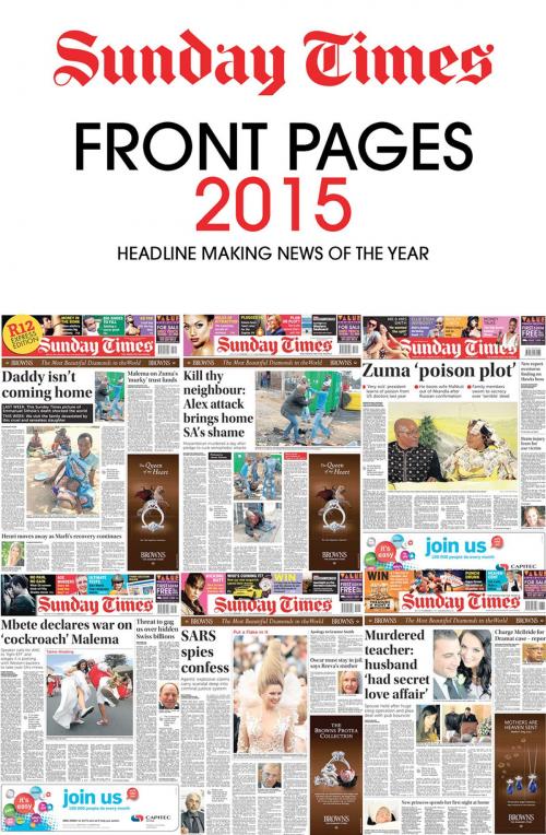 Cover of the book Sunday Times Front Pages 2015: Headline Making News of the Year by Sunday Times, Times Media Books