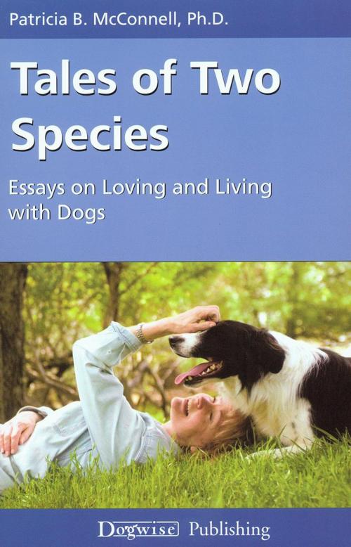 Cover of the book Tales Of Two Species by Patricia McConnell, Dogwise Publishing